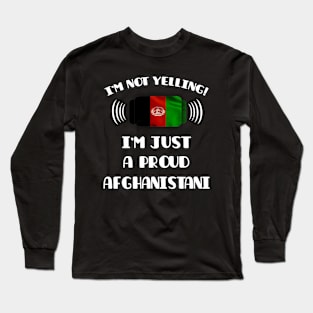 I'm Not Yelling I'm A Proud Afghanistani - Gift for Afghanistani With Roots From Afghanistan Long Sleeve T-Shirt